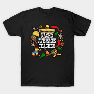 Nacho average teacher Cinco de mayo teacher let's fiesta T-Shirt